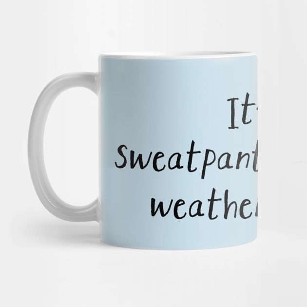 Sweatpants Weather by JasonLloyd